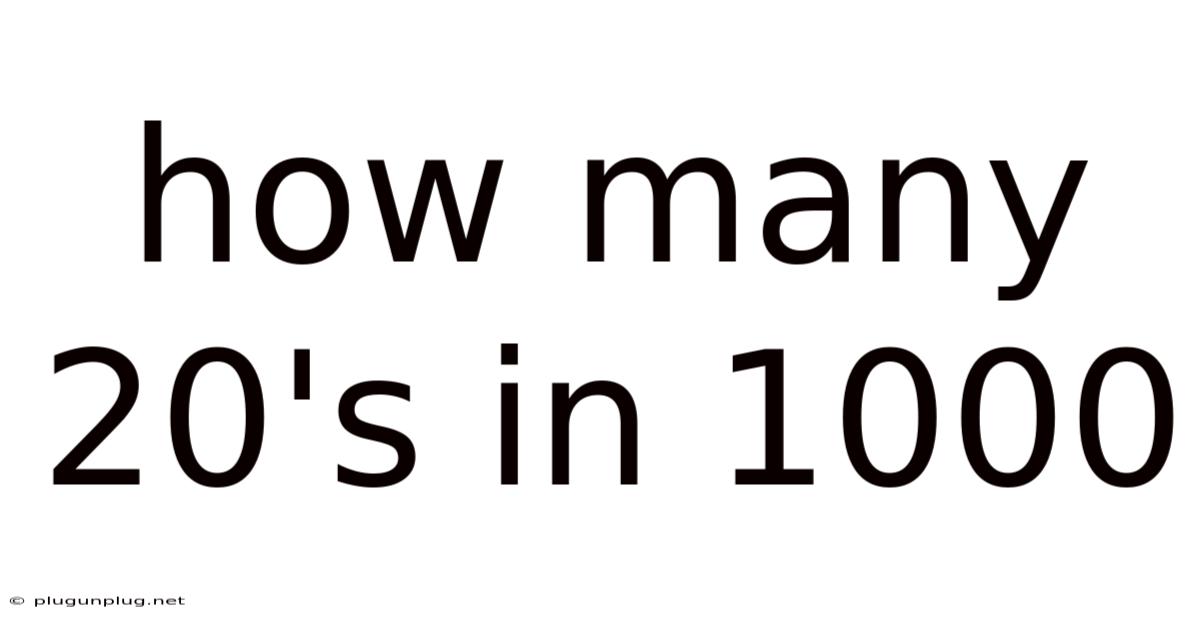 How Many 20's In 1000