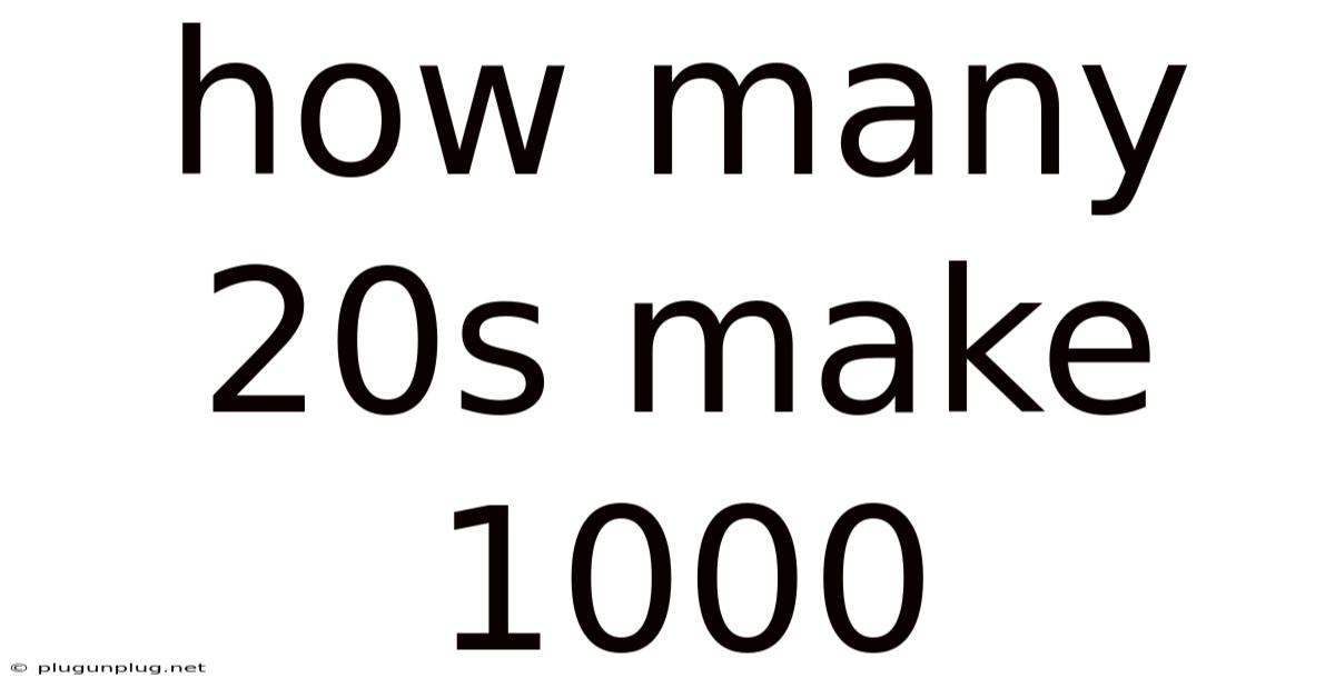 How Many 20s Make 1000
