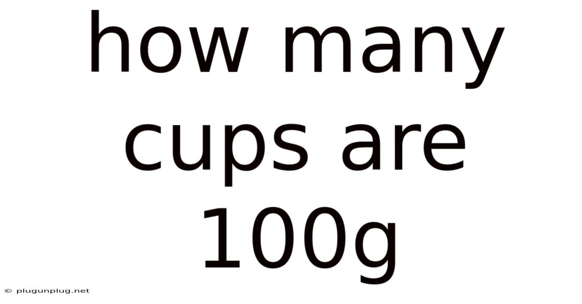 How Many Cups Are 100g