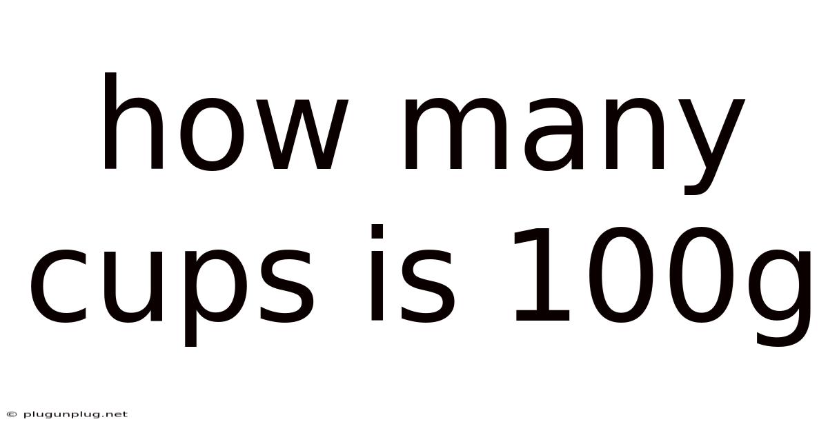 How Many Cups Is 100g