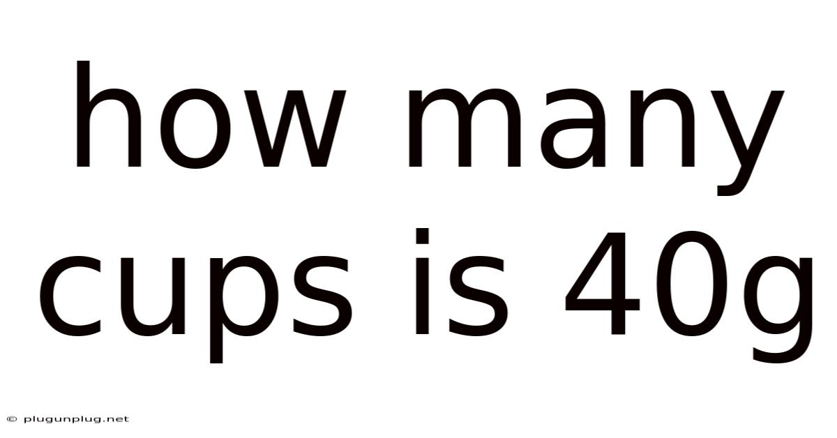 How Many Cups Is 40g