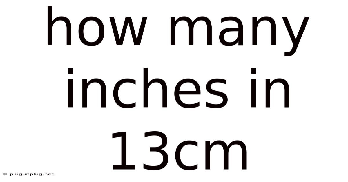 How Many Inches In 13cm