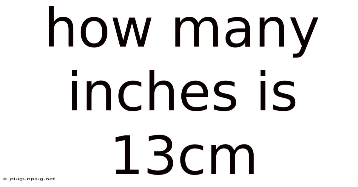 How Many Inches Is 13cm