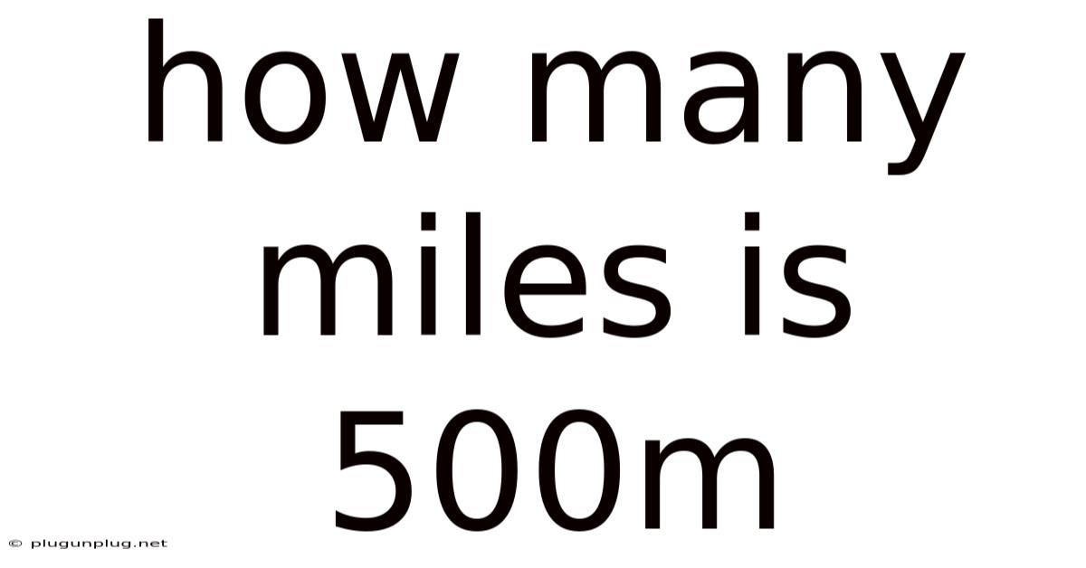 How Many Miles Is 500m