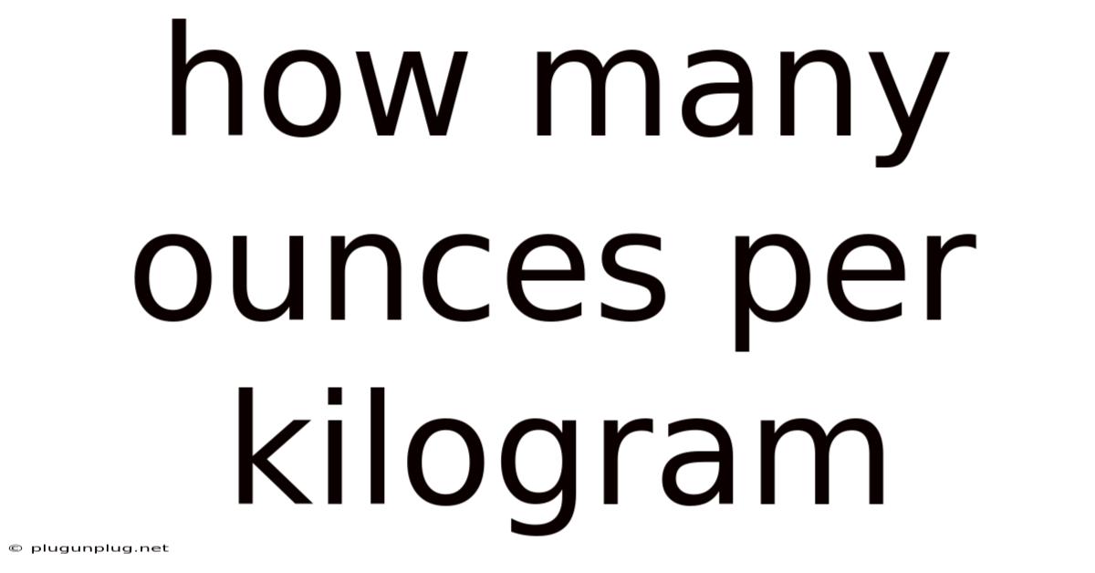 How Many Ounces Per Kilogram