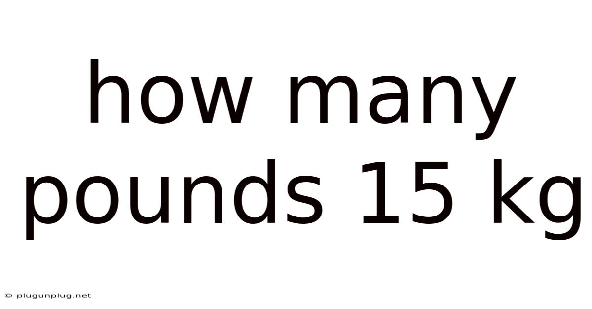 How Many Pounds 15 Kg
