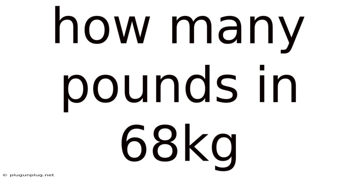 How Many Pounds In 68kg