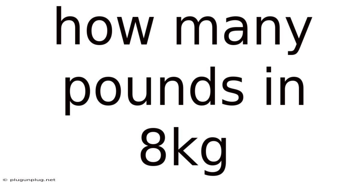 How Many Pounds In 8kg