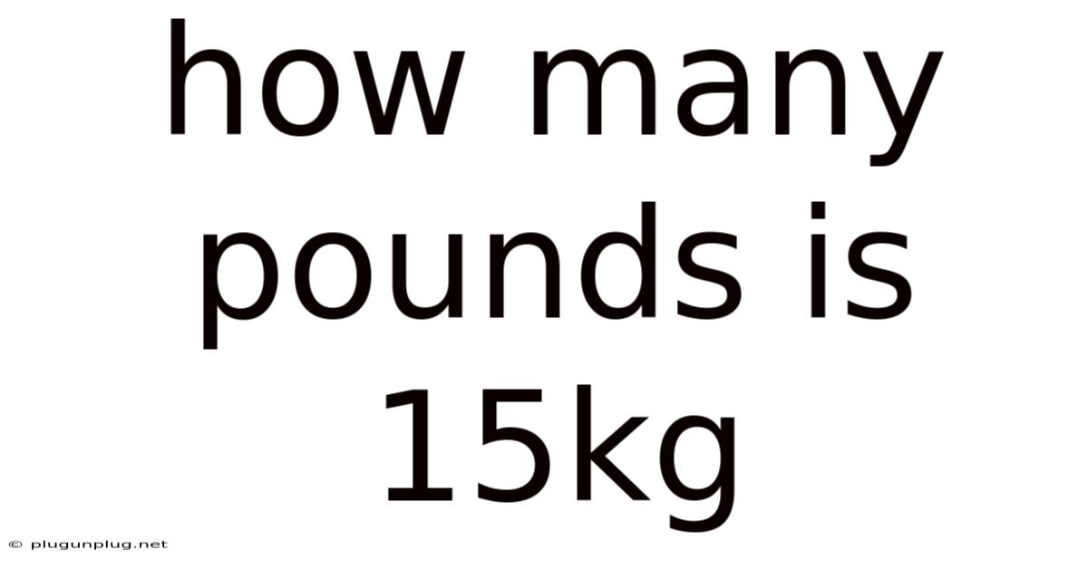 How Many Pounds Is 15kg