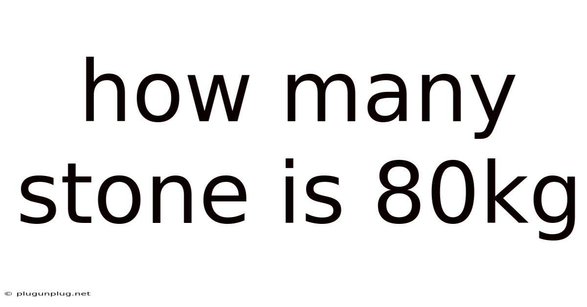 How Many Stone Is 80kg