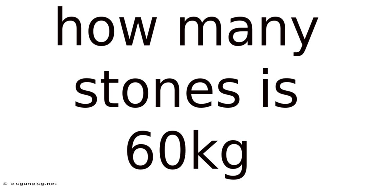 How Many Stones Is 60kg