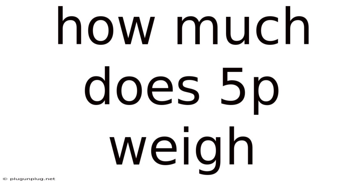 How Much Does 5p Weigh