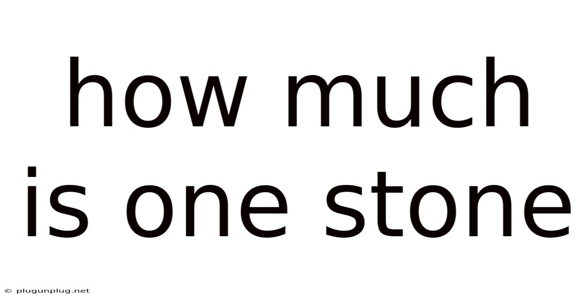 How Much Is One Stone
