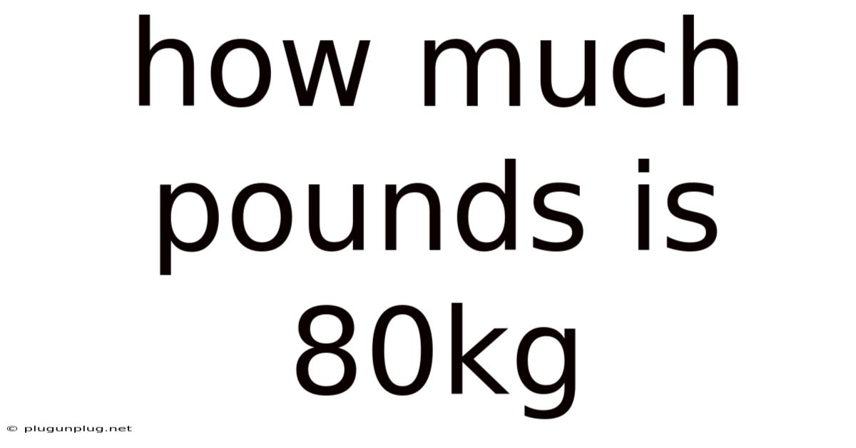 How Much Pounds Is 80kg