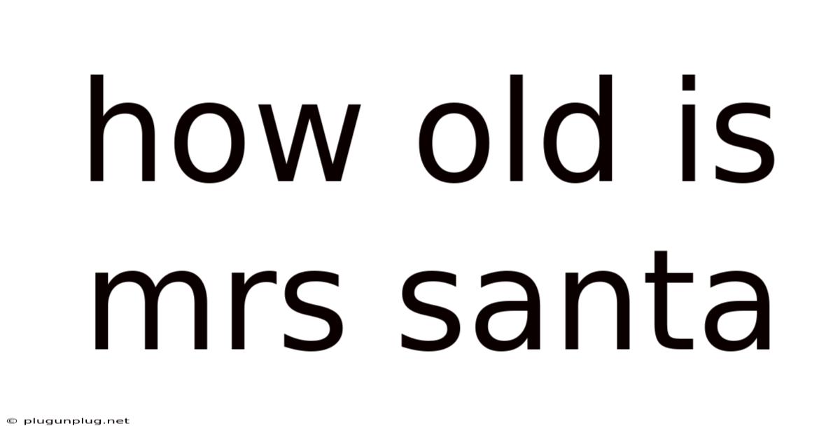 How Old Is Mrs Santa