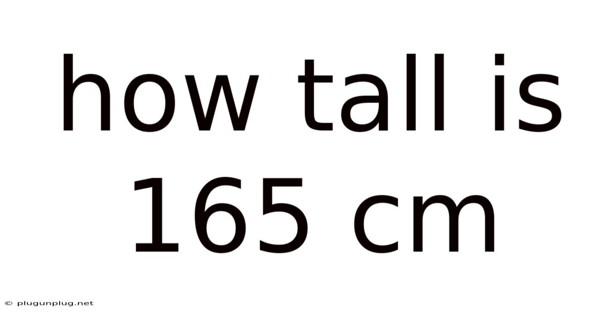 How Tall Is 165 Cm