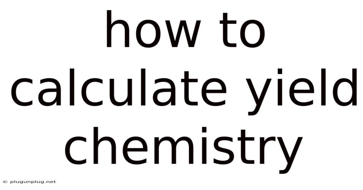 How To Calculate Yield Chemistry