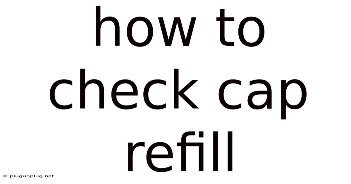 How To Check Cap Refill