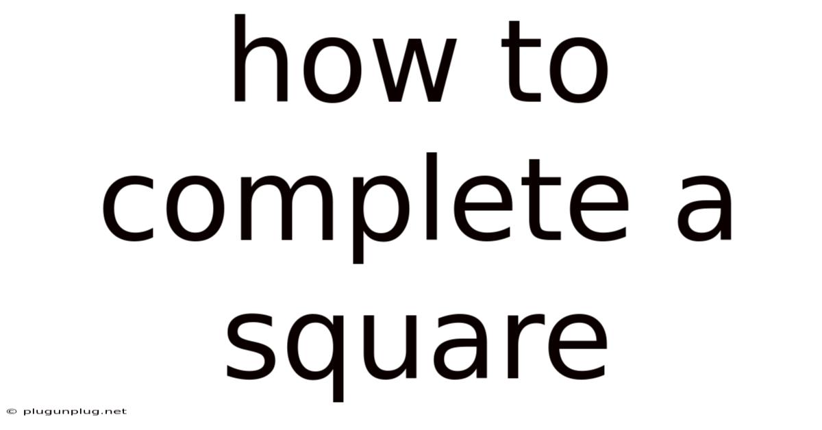 How To Complete A Square