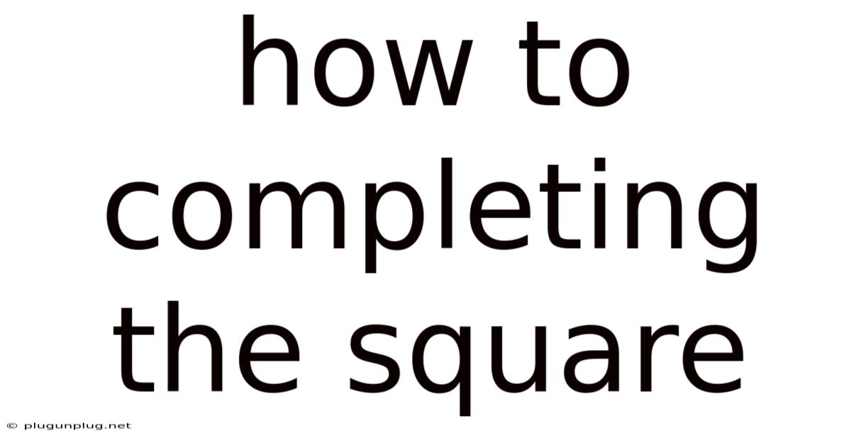 How To Completing The Square