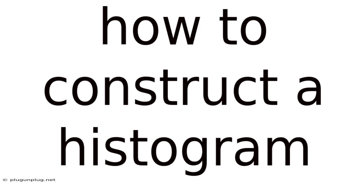 How To Construct A Histogram