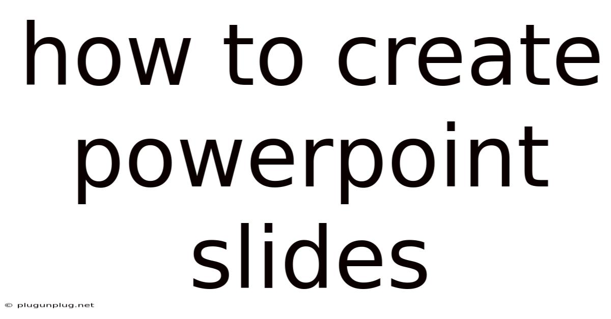 How To Create Powerpoint Slides