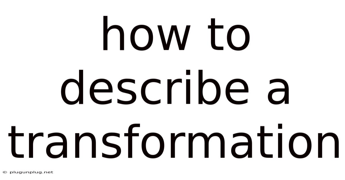 How To Describe A Transformation