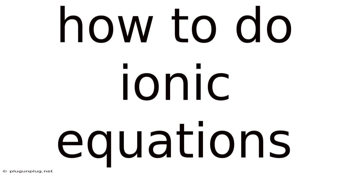 How To Do Ionic Equations