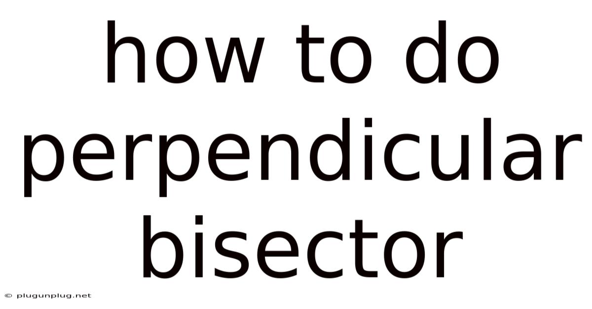 How To Do Perpendicular Bisector