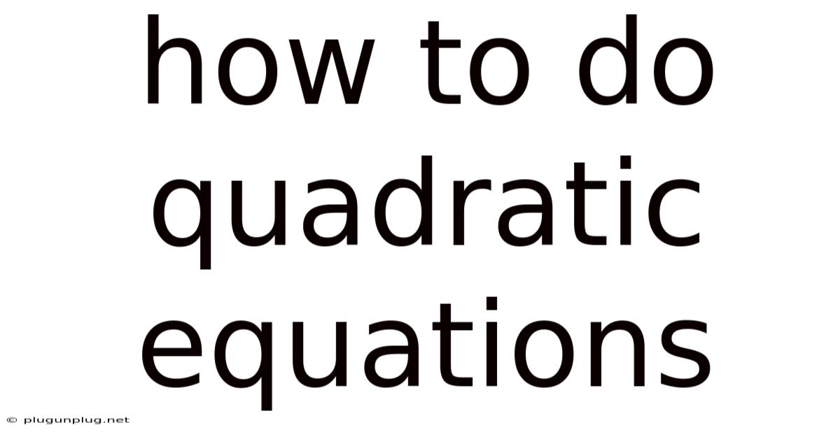 How To Do Quadratic Equations