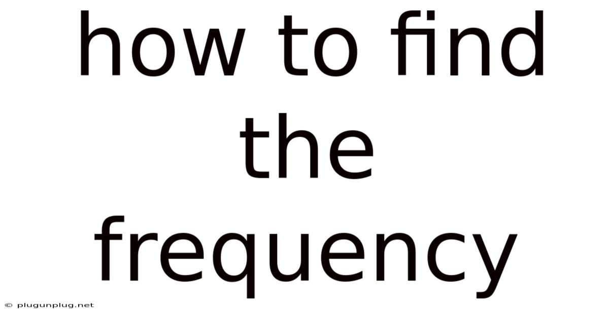How To Find The Frequency
