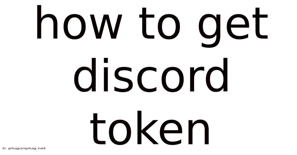 How To Get Discord Token