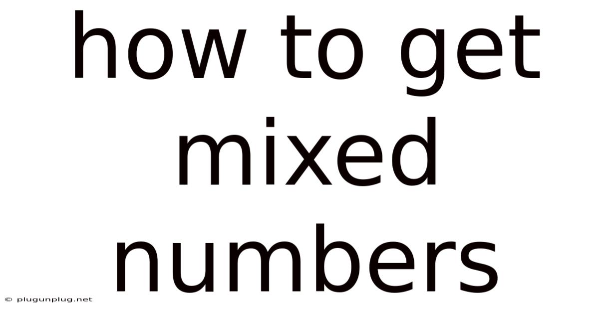 How To Get Mixed Numbers