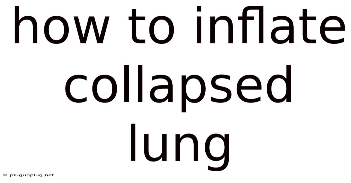 How To Inflate Collapsed Lung