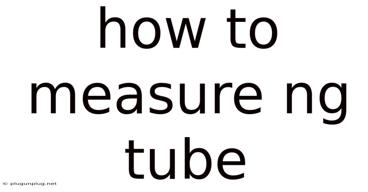 How To Measure Ng Tube