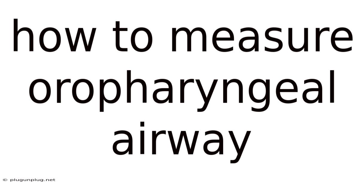How To Measure Oropharyngeal Airway