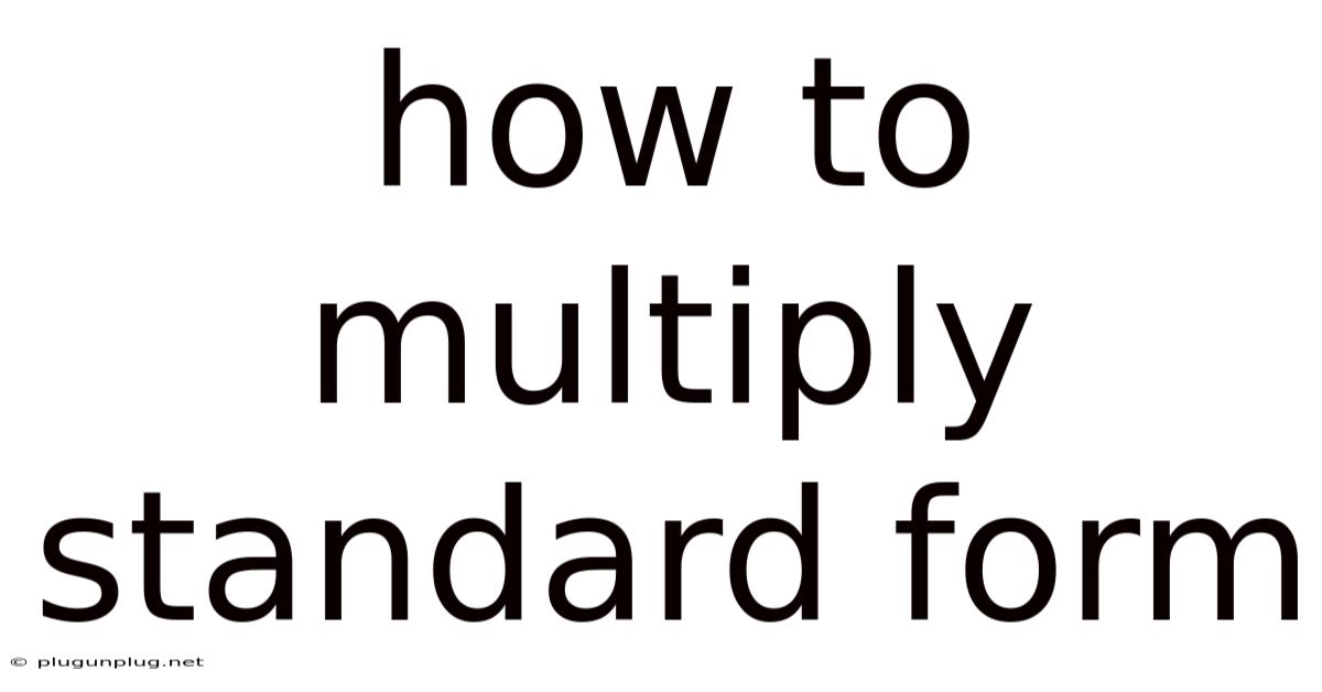 How To Multiply Standard Form