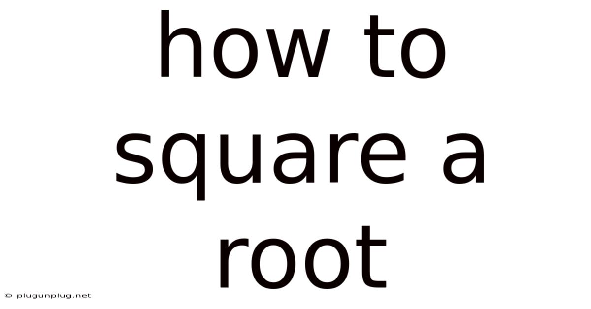How To Square A Root