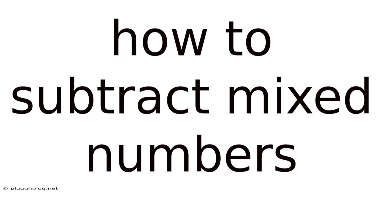 How To Subtract Mixed Numbers
