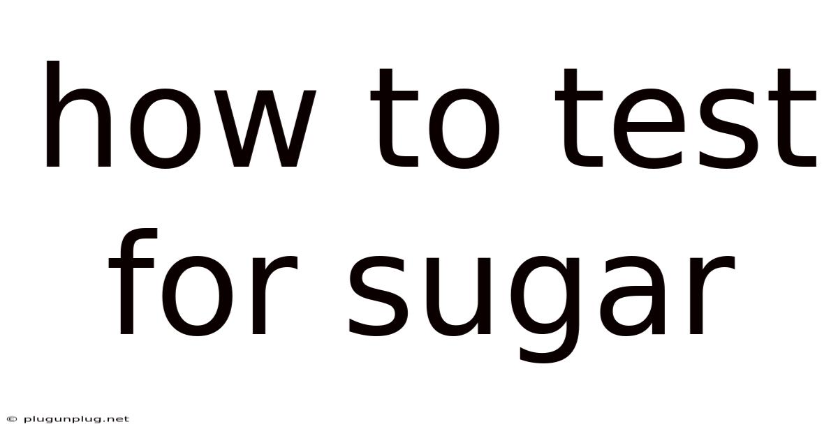 How To Test For Sugar