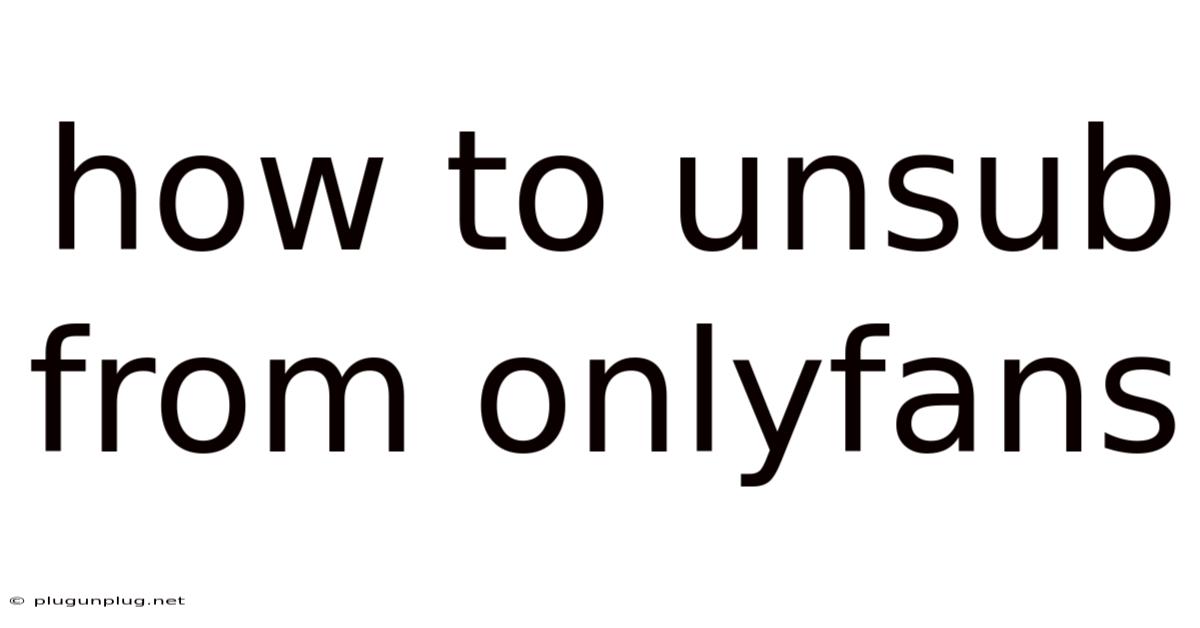How To Unsub From Onlyfans