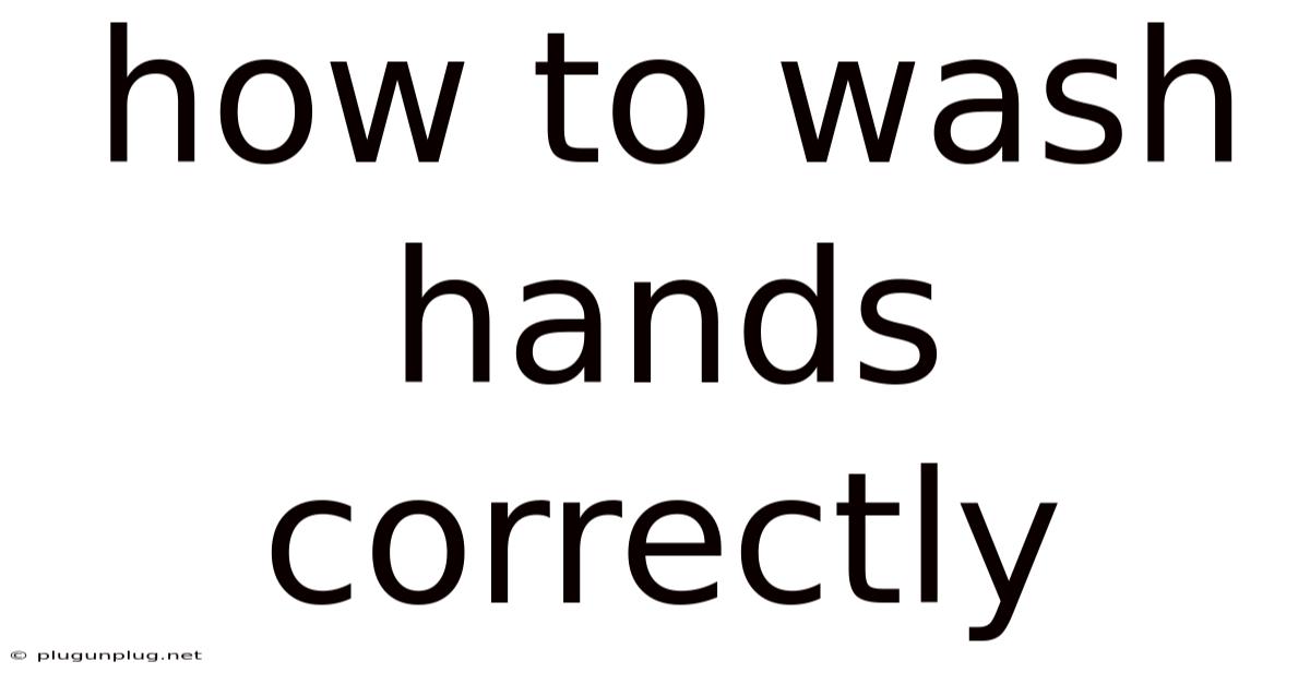 How To Wash Hands Correctly