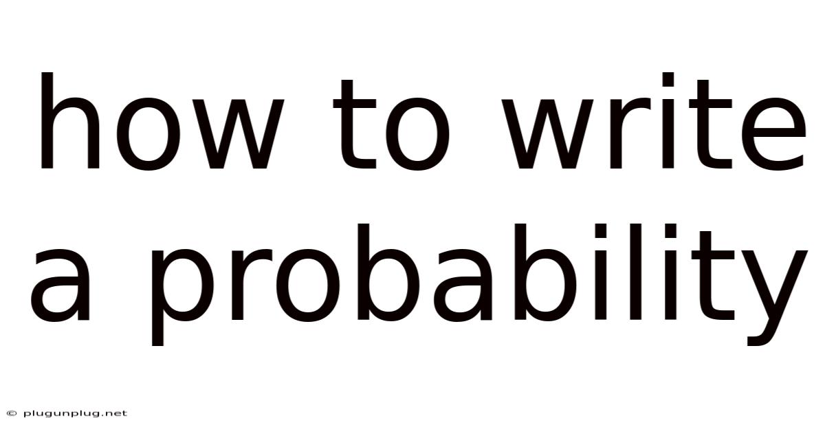 How To Write A Probability