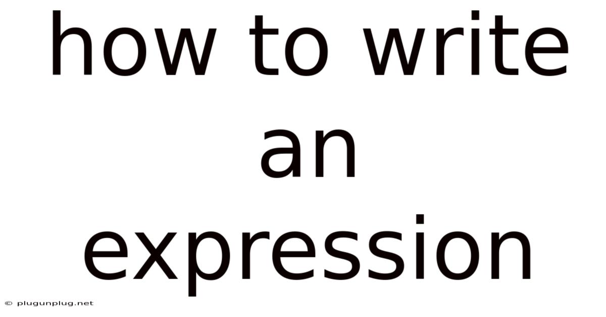 How To Write An Expression