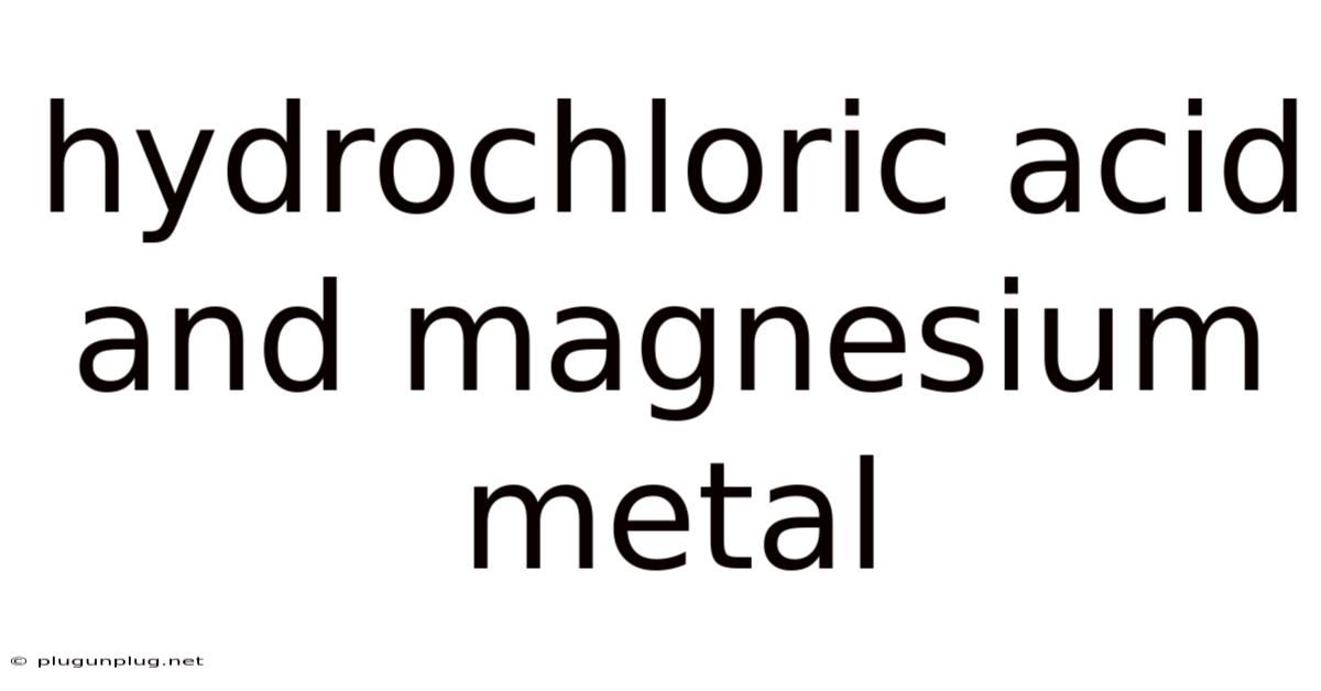 Hydrochloric Acid And Magnesium Metal