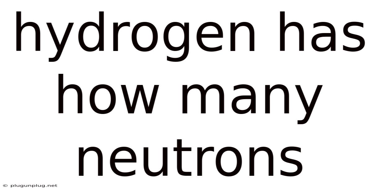 Hydrogen Has How Many Neutrons