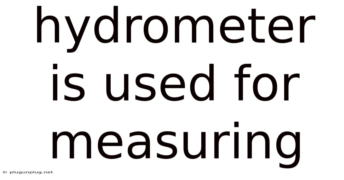 Hydrometer Is Used For Measuring