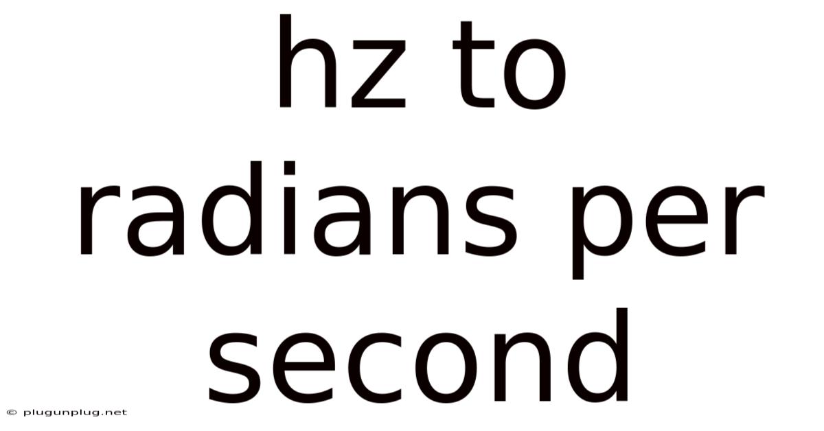 Hz To Radians Per Second