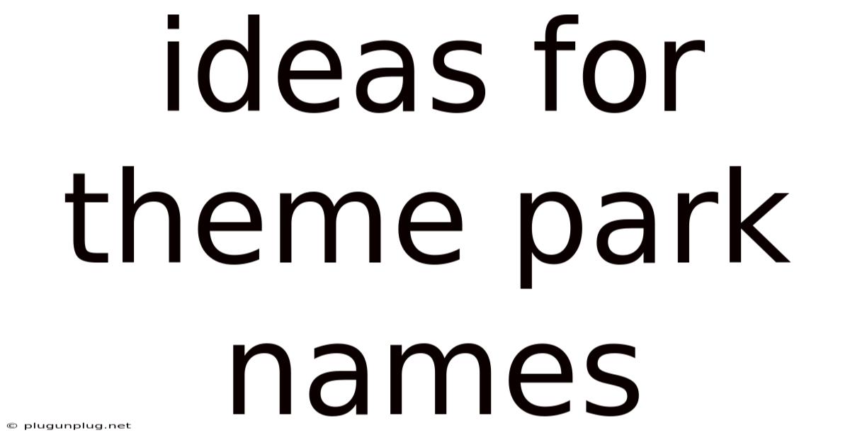 Ideas For Theme Park Names