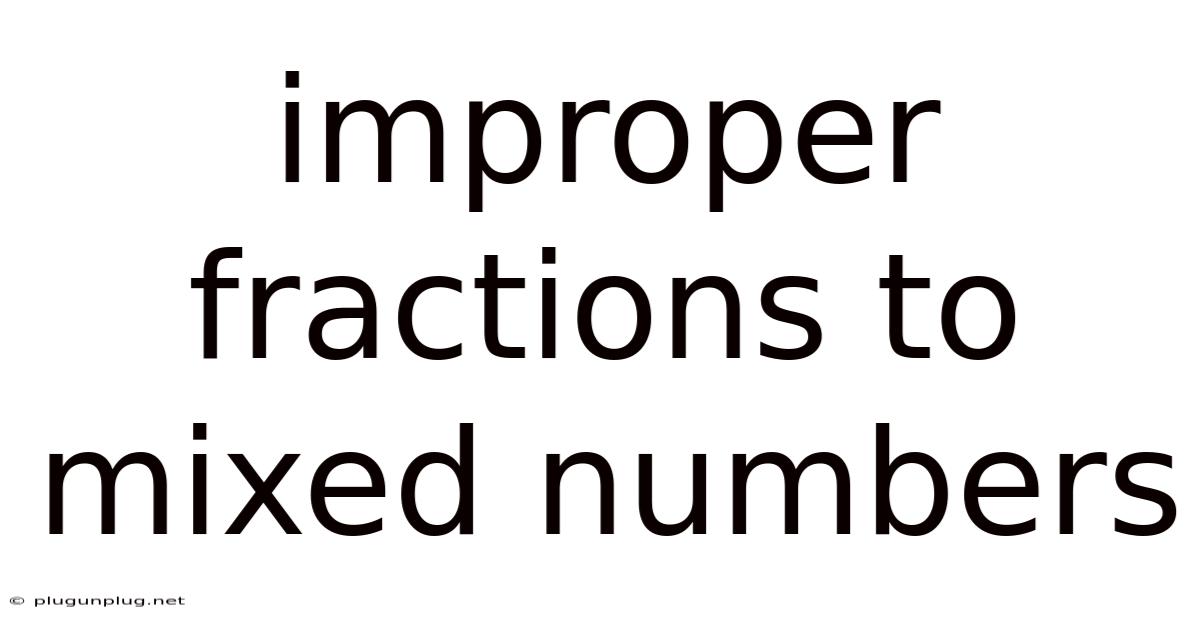 Improper Fractions To Mixed Numbers